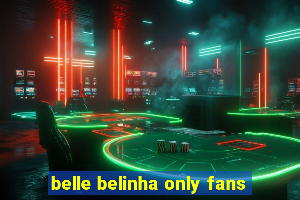 belle belinha only fans